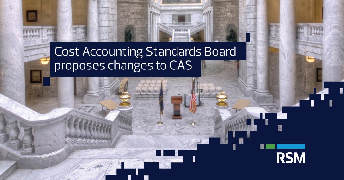 Cost Accounting Standards Board proposes changes to CAS