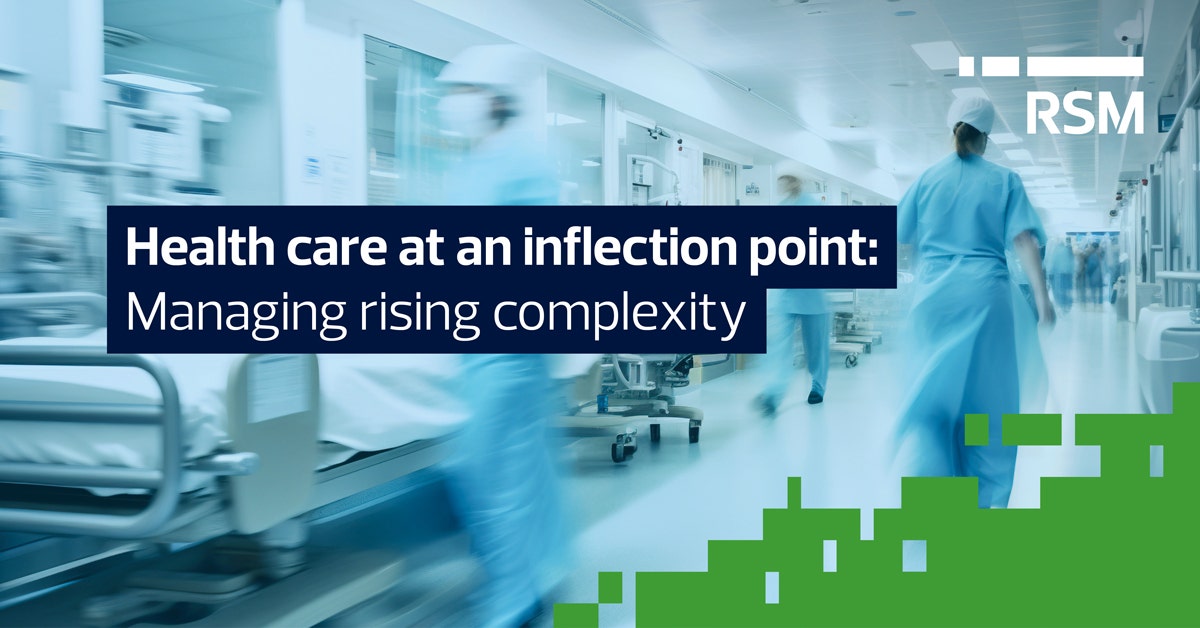 Health care at an inflection point: Managing rising complexity | RSM US